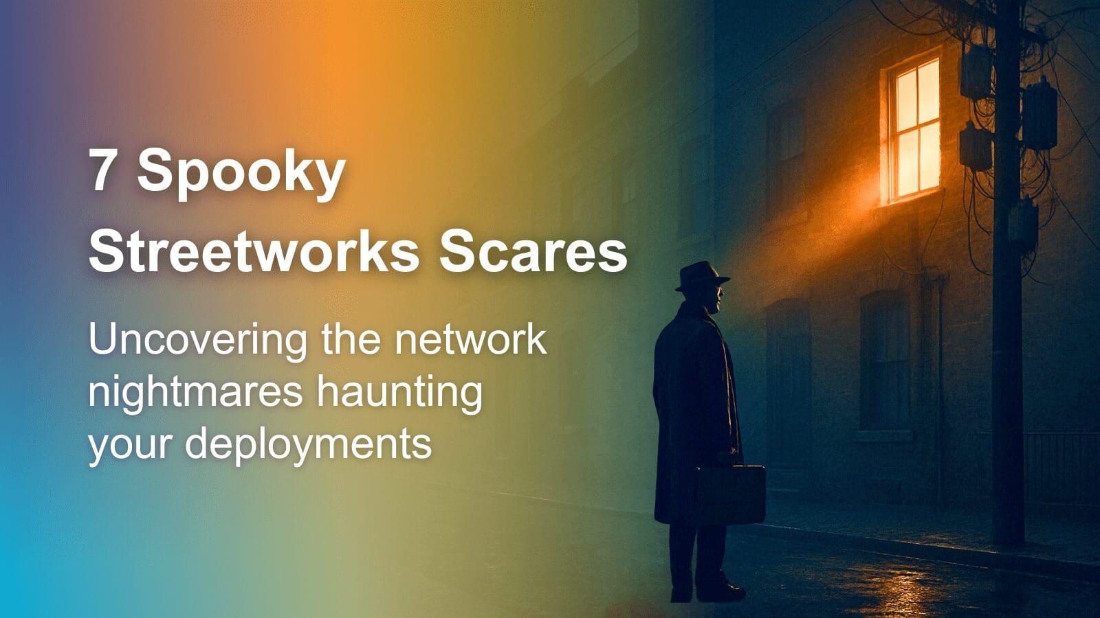 7 Spooky Streetworks Scares