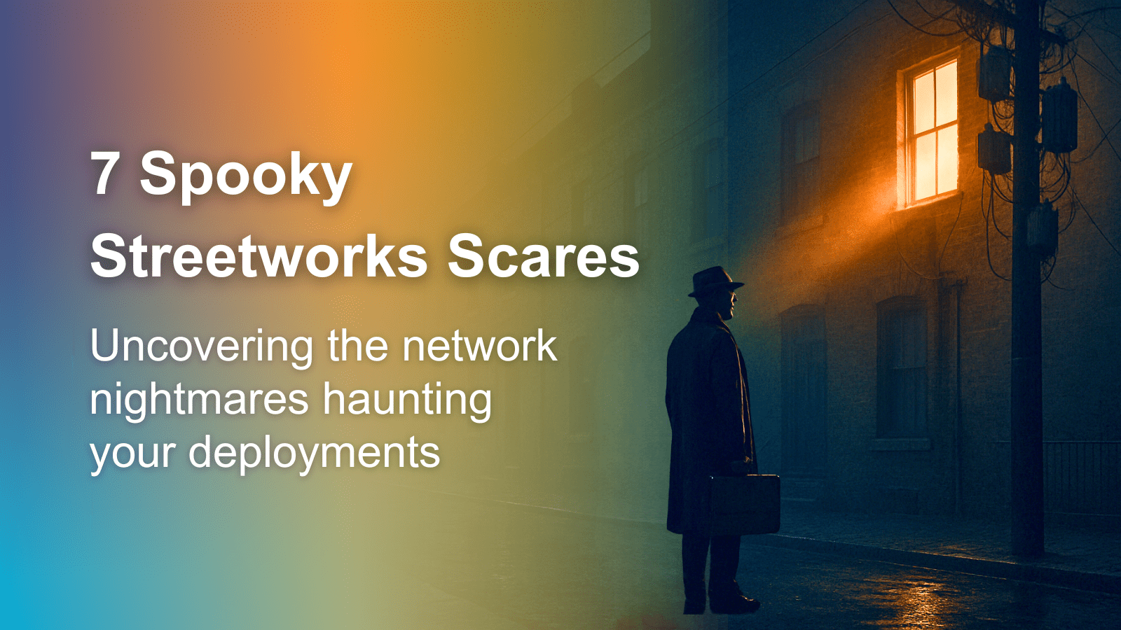 7 Spooky Streetworks Scares