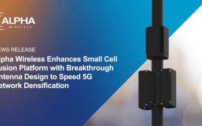 Alpha Wireless Enhances Small Cell Fusion Platform with Breakthrough Antenna Design to Speed 5G Network Densification