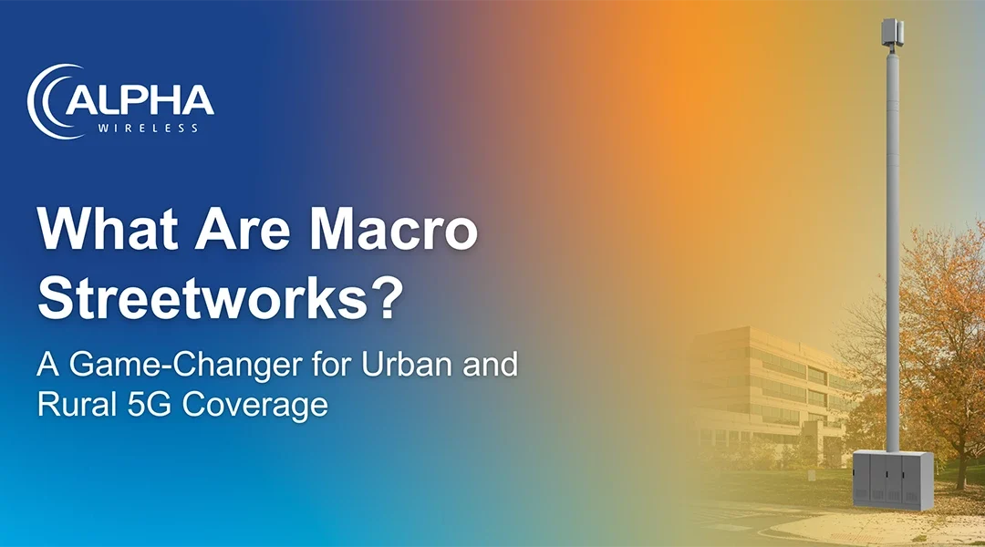 What Are Macro Streetworks? A Game-Changer for Urban and Rural 5G Coverage