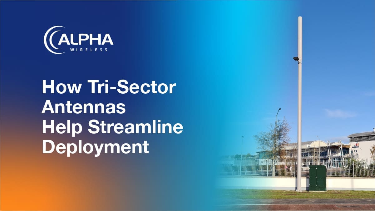 How Tri-Sector Antennas Help Streamline Deployment