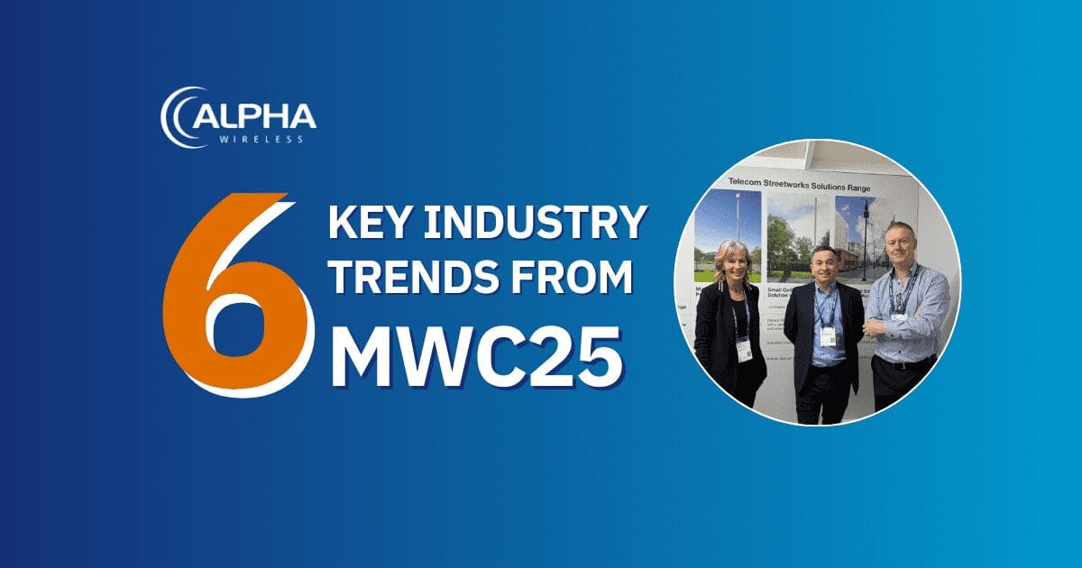Alpha Wireless at MWC 2025: Key Trends and Takeaways