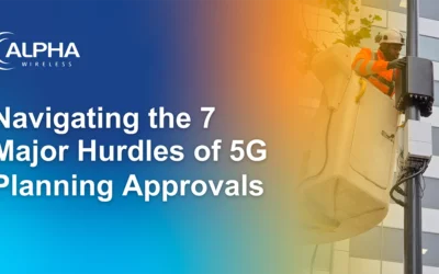 Navigating the 7 Major Hurdles of 5G Planning Approvals